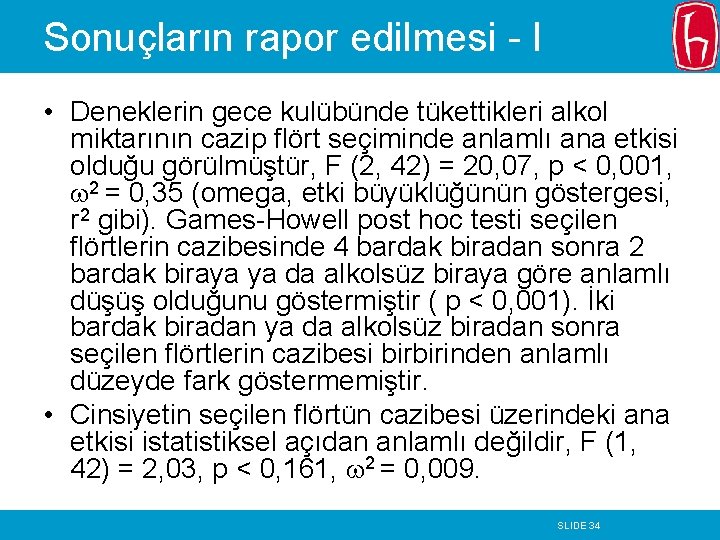 Sonuçların rapor edilmesi - I • Deneklerin gece kulübünde tükettikleri alkol miktarının cazip flört Sonuçların rapor edilmesi - I • Deneklerin gece kulübünde tükettikleri alkol miktarının cazip flört