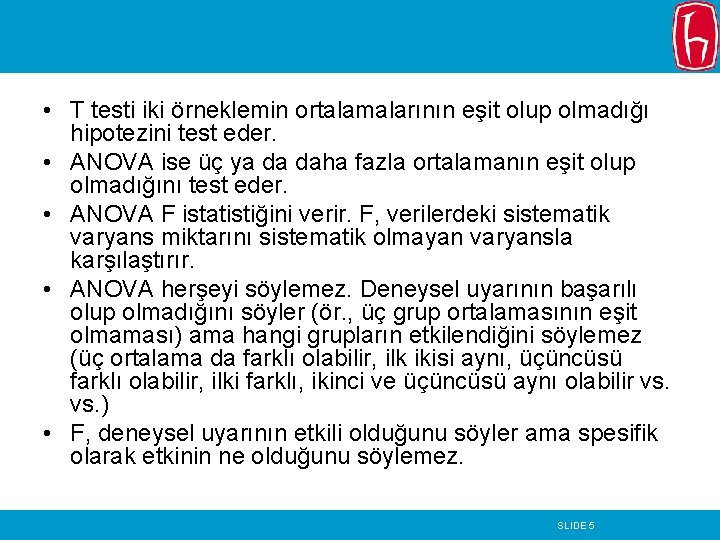 • T testi iki örneklemin ortalamalarının eşit olup olmadığı hipotezini test eder. • • T testi iki örneklemin ortalamalarının eşit olup olmadığı hipotezini test eder. •