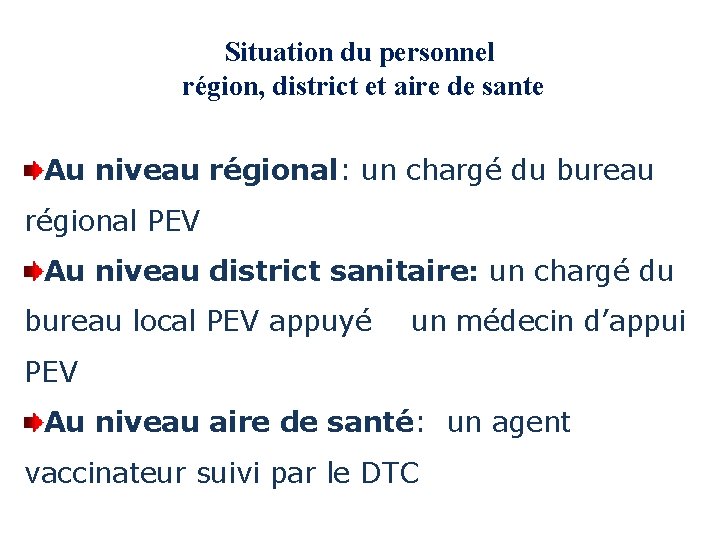 Situation du personnel région, district et aire de sante Au niveau régional: un chargé