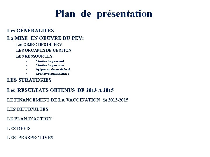 Plan de présentation Les GÉNÉRALITÉS La MISE EN OEUVRE DU PEV: Les OBJECTIFS DU
