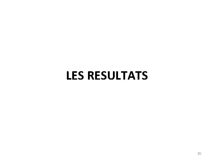 LES RESULTATS 20 