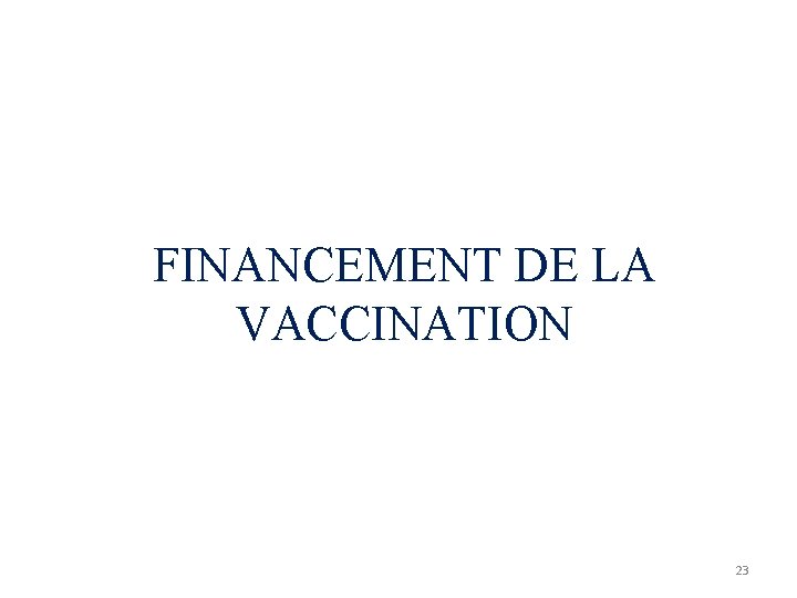 FINANCEMENT DE LA VACCINATION 23 