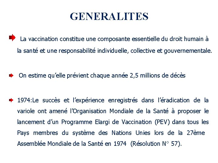 GENERALITES La vaccination constitue une composante essentielle du droit humain à la santé et