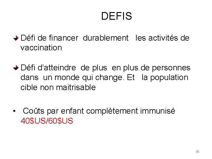 DEFIS Défi de financer durablement les activités de vaccination Défi d’atteindre de plus en