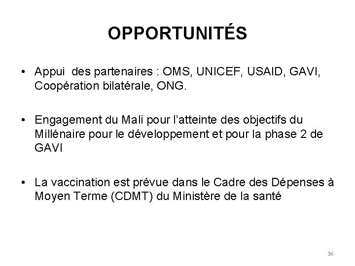 OPPORTUNITÉS • Appui des partenaires : OMS, UNICEF, USAID, GAVI, Coopération bilatérale, ONG. •