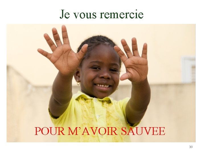 Je vous remercie POUR M’AVOIR SAUVEE 39 
