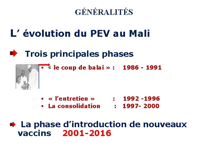 GÉNÉRALITÉS L’ évolution du PEV au Mali Trois principales phases § « le coup