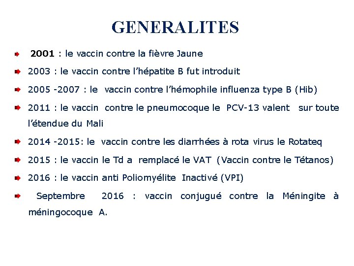 GENERALITES 2001 : le vaccin contre la fièvre Jaune 2003 : le vaccin contre