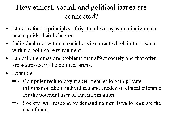 How ethical, social, and political issues are connected? • Ethics refers to principles of