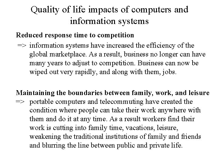 Quality of life impacts of computers and information systems Reduced response time to competition