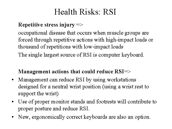 Health Risks: RSI Repetitive stress injury => occupational disease that occurs when muscle groups