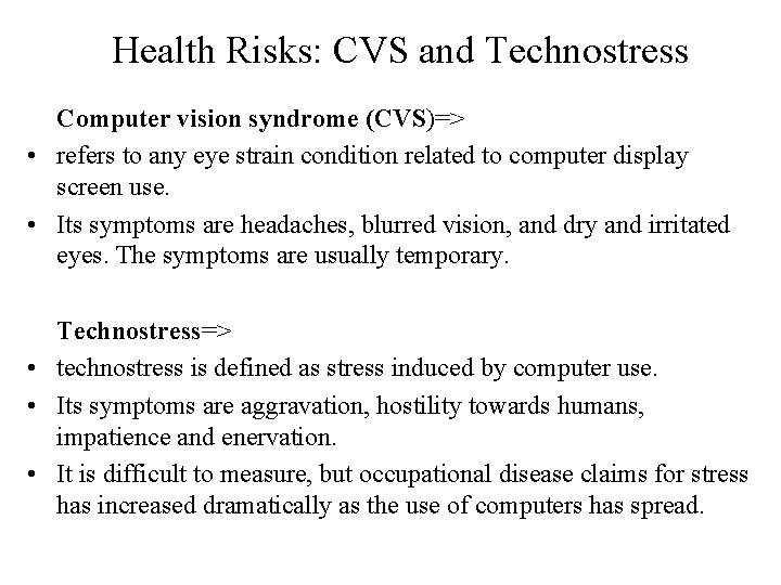 Health Risks: CVS and Technostress Computer vision syndrome (CVS)=> • refers to any eye