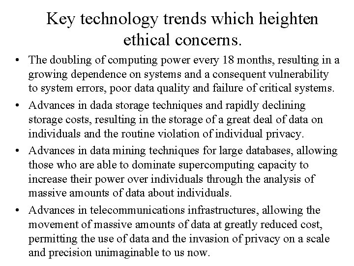 Key technology trends which heighten ethical concerns. • The doubling of computing power every Key technology trends which heighten ethical concerns. • The doubling of computing power every