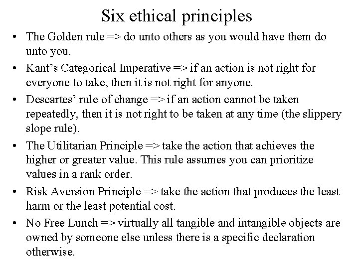 Six ethical principles • The Golden rule => do unto others as you would