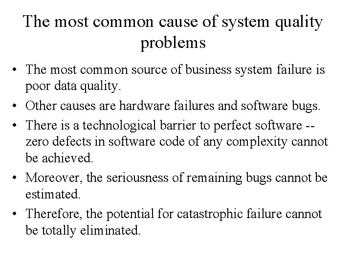 The most common cause of system quality problems • The most common source of