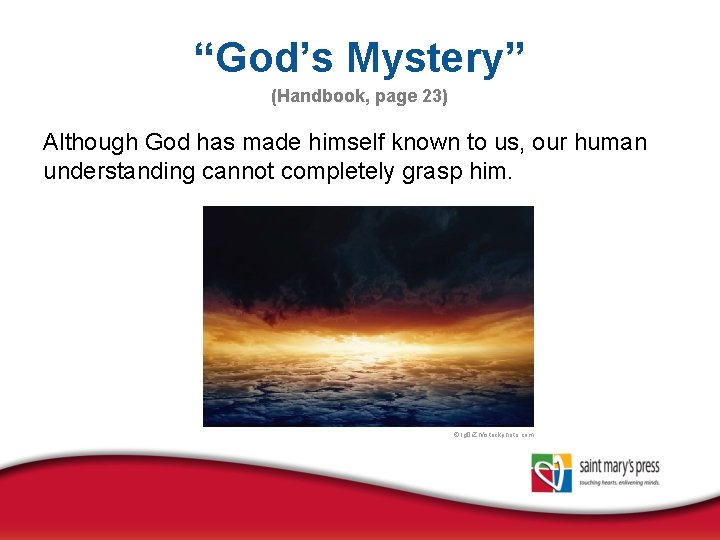 “God’s Mystery” (Handbook, page 23) Although God has made himself known to us, our
