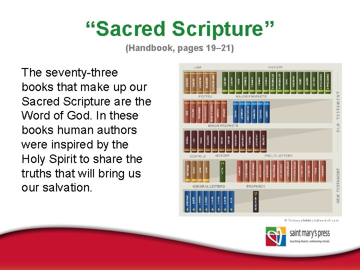 “Sacred Scripture” (Handbook, pages 19– 21) The seventy-three books that make up our Sacred