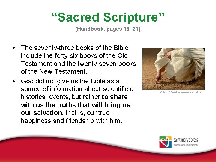 “Sacred Scripture” (Handbook, pages 19– 21) • The seventy-three books of the Bible include