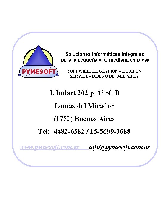 Soluciones informáticas integrales para la pequeña y la mediana empresa PYMESOFTWARE DE GESTION –