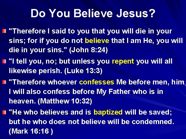 Do You Believe Jesus? "Therefore I said to you that you will die in