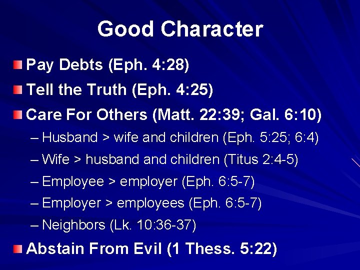 Good Character Pay Debts (Eph. 4: 28) Tell the Truth (Eph. 4: 25) Care