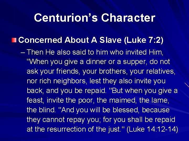 Centurion’s Character Concerned About A Slave (Luke 7: 2) – Then He also said