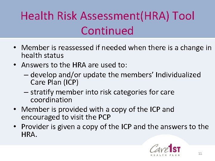 Health Risk Assessment(HRA) Tool Continued • Member is reassessed if needed when there is