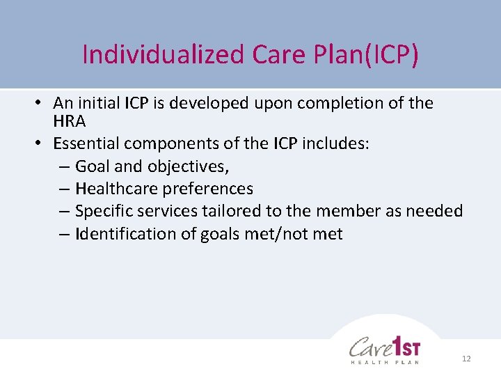 Individualized Care Plan(ICP) • An initial ICP is developed upon completion of the HRA