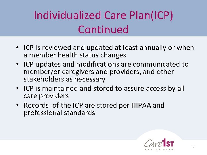 Individualized Care Plan(ICP) Continued • ICP is reviewed and updated at least annually or