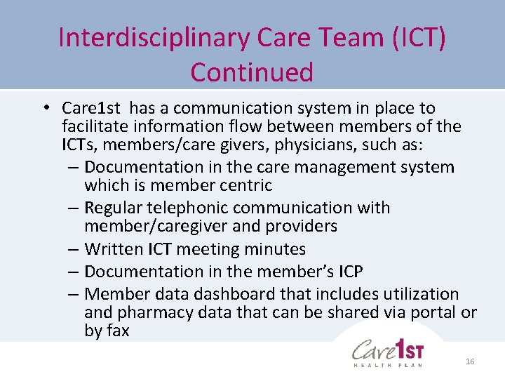 Interdisciplinary Care Team (ICT) Continued • Care 1 st has a communication system in