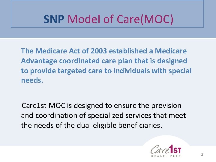 SNP Model of Care(MOC) The Medicare Act of 2003 established a Medicare Advantage coordinated