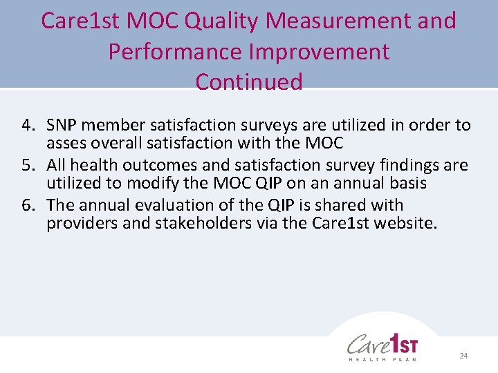 Care 1 st MOC Quality Measurement and Performance Improvement Continued 4. SNP member satisfaction