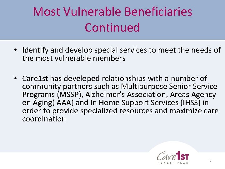 Most Vulnerable Beneficiaries Continued • Identify and develop special services to meet the needs