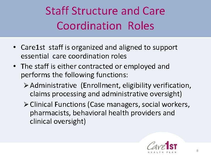 Staff Structure and Care Coordination Roles • Care 1 st staff is organized and