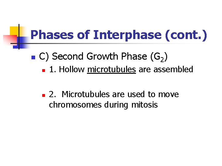 Phases of Interphase (cont. ) n C) Second Growth Phase (G 2) n n