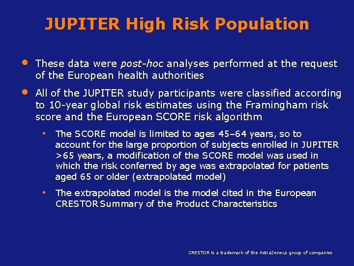 JUPITER High Risk Population • • These data were post-hoc analyses performed at the