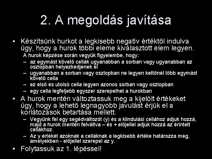 2. A megoldás javítása • Készítsünk hurkot a legkisebb negatív értéktől indulva úgy, hogy