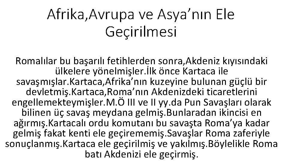 Afrika, Avrupa ve Asya’nın Ele Geçirilmesi Romalılar bu başarılı fetihlerden sonra, Akdeniz kıyısındaki ülkelere