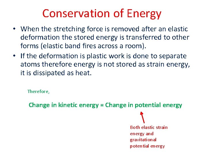 Conservation of Energy • When the stretching force is removed after an elastic deformation