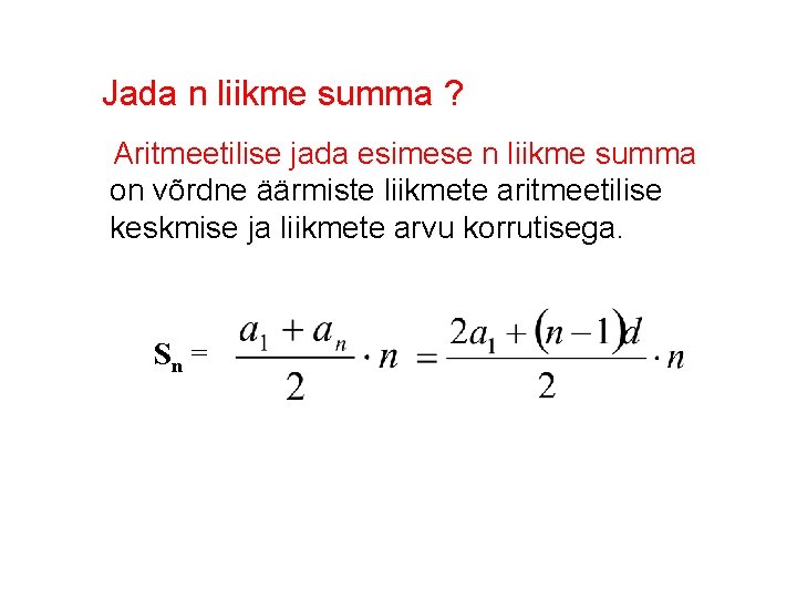  Jada n liikme summa ? Aritmeetilise jada esimese n liikme summa on võrdne