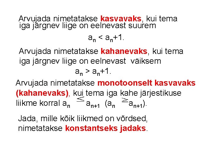  Arvujada nimetatakse kasvavaks, kui tema iga järgnev liige on eelnevast suurem an <