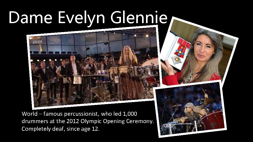 Dame Evelyn Glennie World – famous percussionist, who led 1, 000 drummers at the Dame Evelyn Glennie World – famous percussionist, who led 1, 000 drummers at the