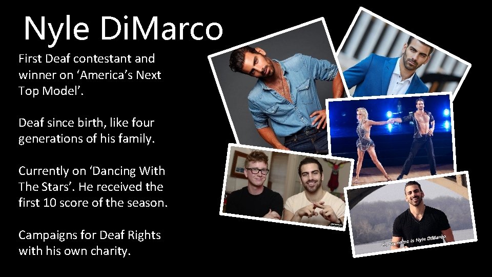 Nyle Di. Marco First Deaf contestant and winner on ‘America’s Next Top Model’. Deaf Nyle Di. Marco First Deaf contestant and winner on ‘America’s Next Top Model’. Deaf