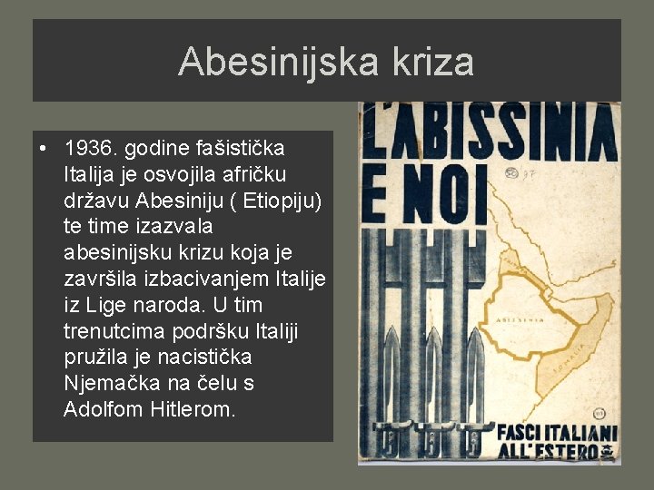 Abesinijska kriza • 1936. godine fašistička Italija je osvojila afričku državu Abesiniju ( Etiopiju)