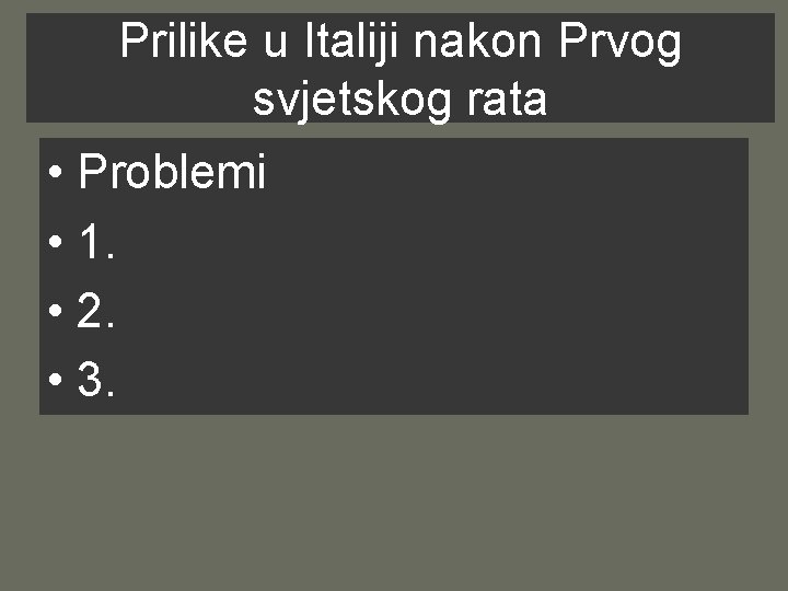 Prilike u Italiji nakon Prvog svjetskog rata • Problemi • 1. • 2. •