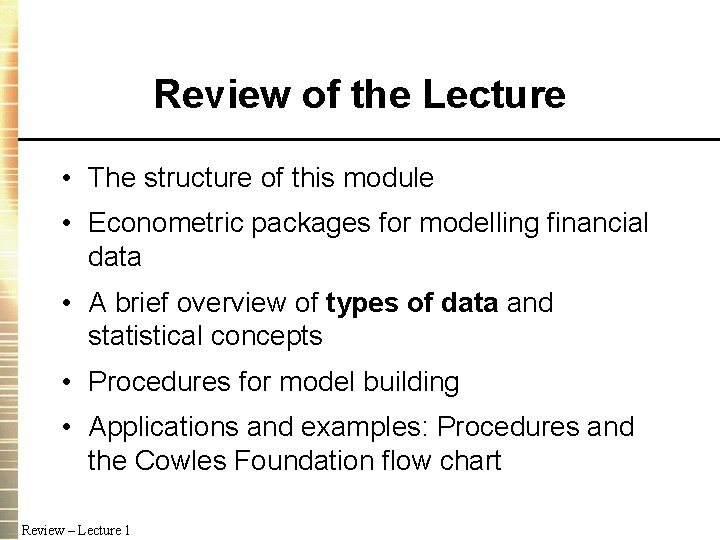 Review of the Lecture • The structure of this module • Econometric packages for