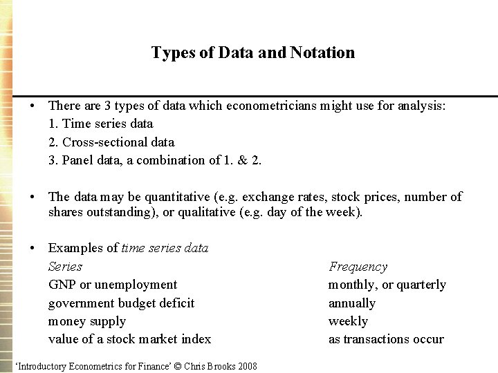 Types of Data and Notation • There are 3 types of data which econometricians