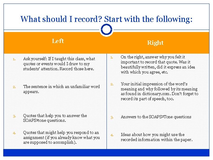 What should I record? Start with the following: Left 1. Ask yourself: If I