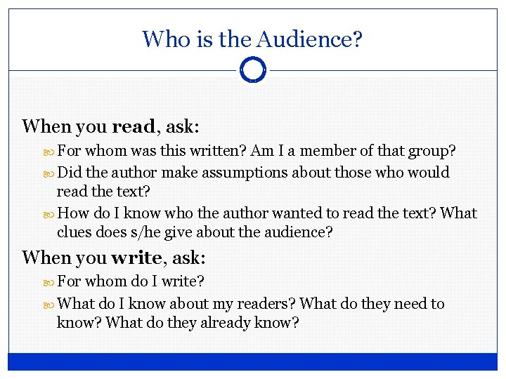 Who is the Audience? When you read, ask: For whom was this written? Am