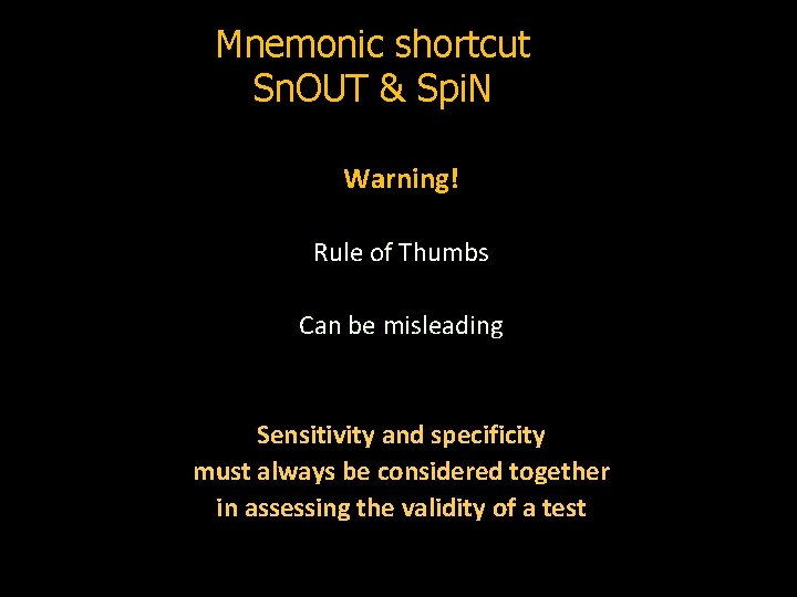 Mnemonic shortcut Sn. OUT & Spi. N Warning! Rule of Thumbs Can be misleading